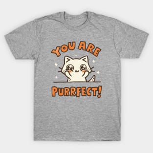 You are Purrfect T-Shirt